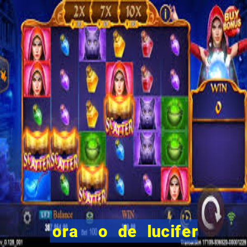 ora  o de lucifer para ganhar na mega sena